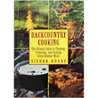 Backcountry Cooking - The Ultimate Guide to Planning, Preparing and Packing Great Outdoor Meals