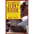 The Complete Jerky Book - How to Dry, Cure and Preserve Everything